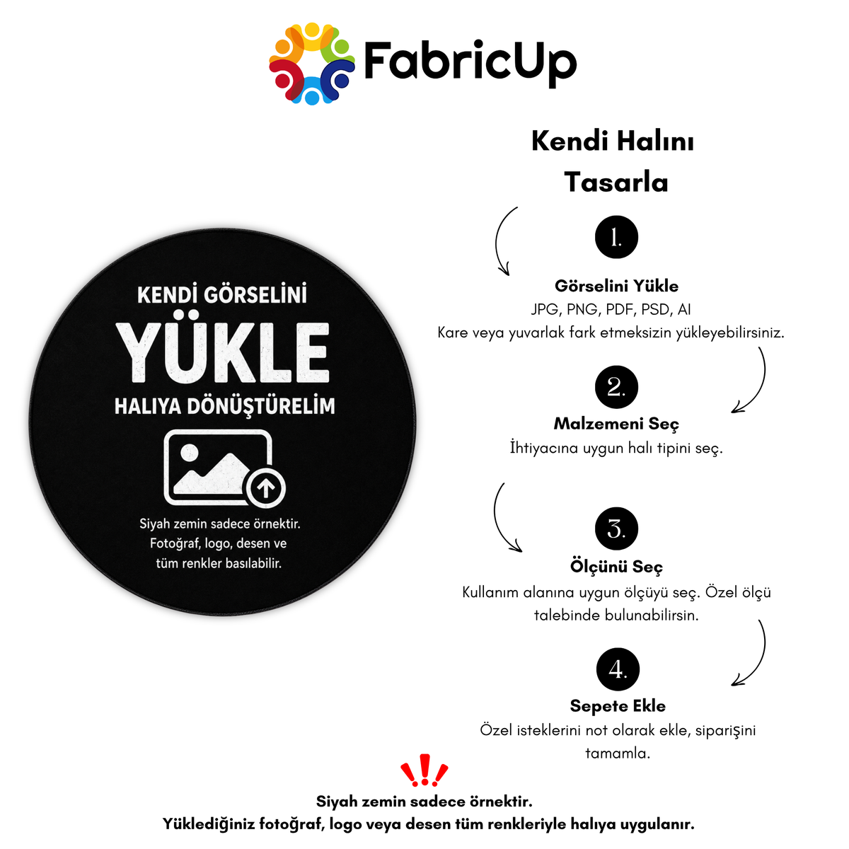 Müşterinin kendi görselini, yazısını veya özel tasarımını yükleyerek tamamen kişiselleştirilmiş yuvarlak halı oluşturabileceğini anlatan tanıtım görseli; özel ölçü, özgün tasarım ve kullanıcıya özel üretim sürecini vurgulayan, kişiye özel halı konseptini temsil eden listeleme fotoğrafı.
